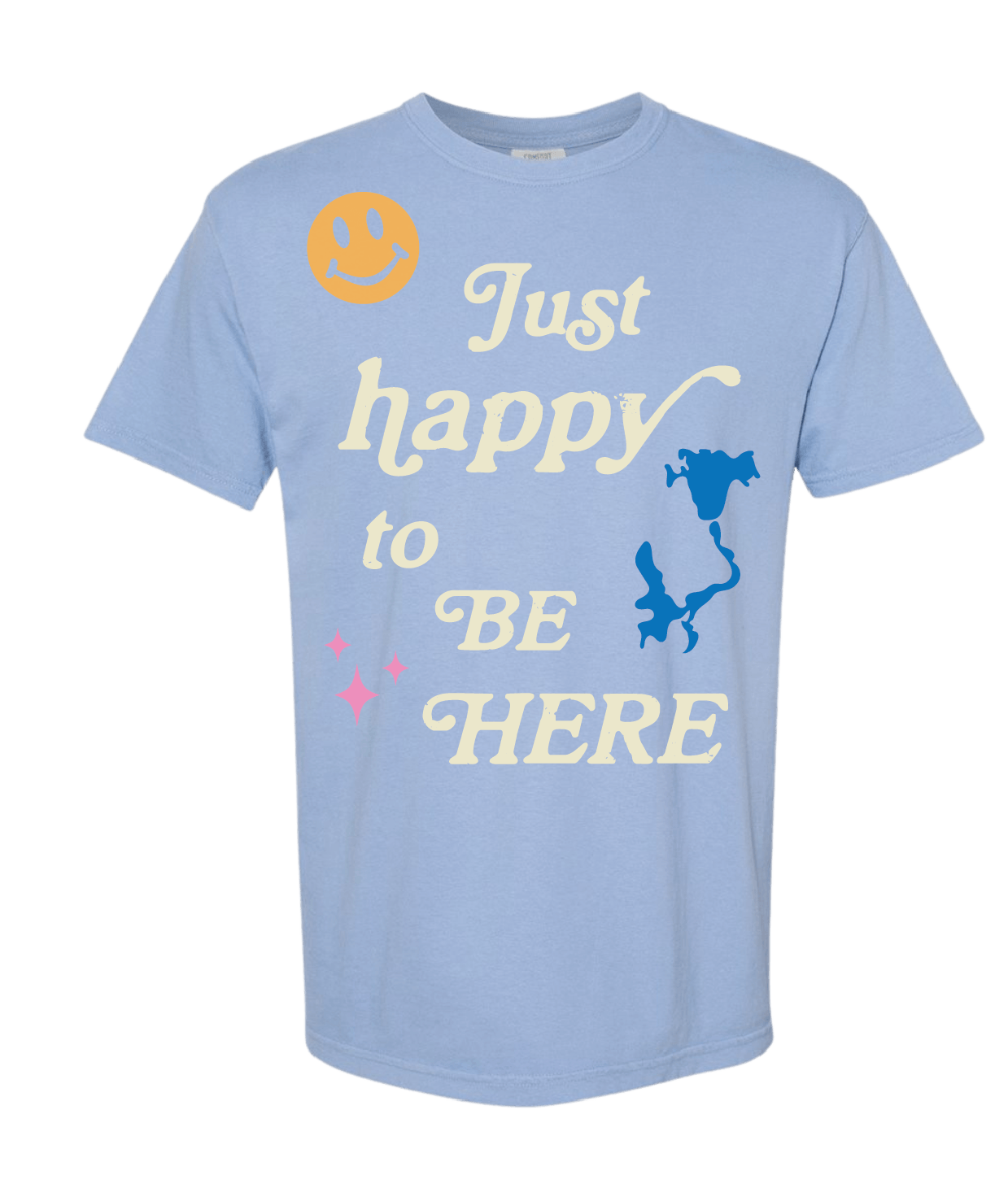 Just Happy To Be Here Short Sleeve T-Shirt